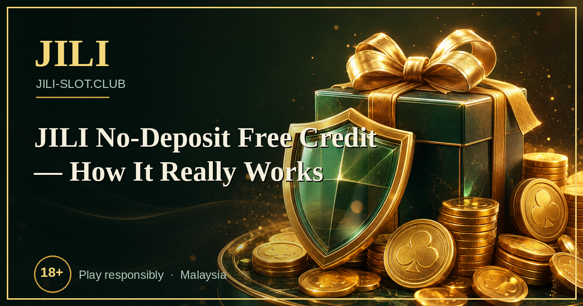 JILI No-Deposit Free Credit — How It Really Works